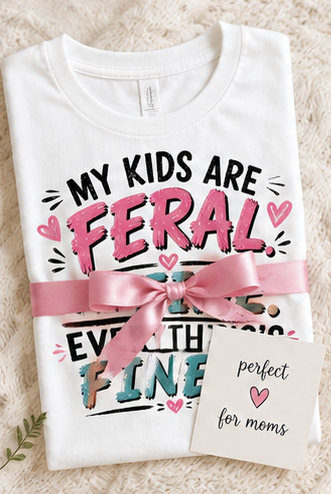 My Kids Are Feral. I'm Fine. 😊 | Funny Parent T-Shirt