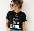 Mama. Mom. Bro. BRUH...  Funny Mom Life Graphic Tee