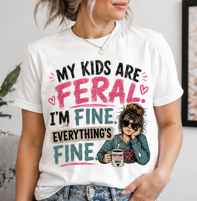 My Kids Are Feral. I'm Fine. Everything's Fine. | Funny Mom Graphic T-Shirt